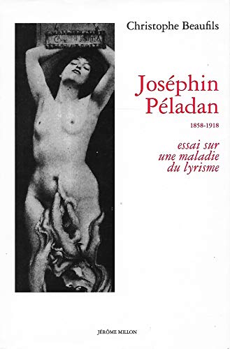 Joséphin Péladan, 1858-1918: 1858-1918, essai sur une maladie du lyrisme von MILLON
